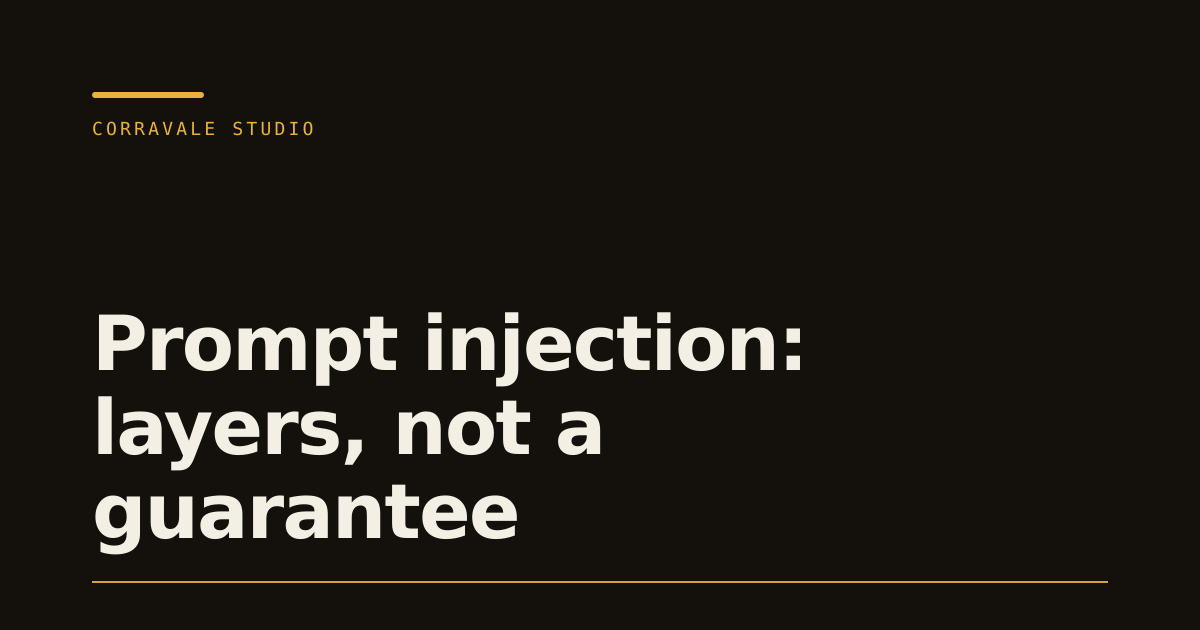 Prompt injection: layers, not a guarantee